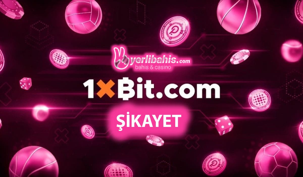 1xbit şikayet