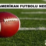 Amerikan Futbolu Nedir ?