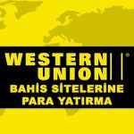 Western Union ile bahis sitelerine para yatırma